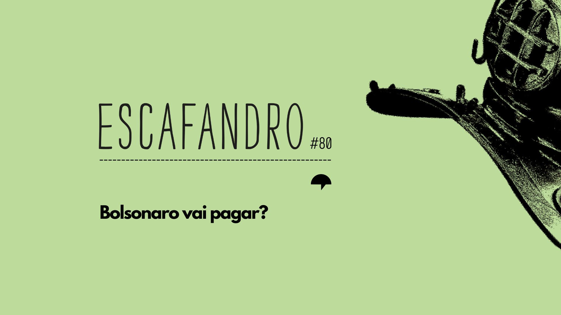 80 Bolsonaro vai pagar RÁDIO ESCAFANDRO